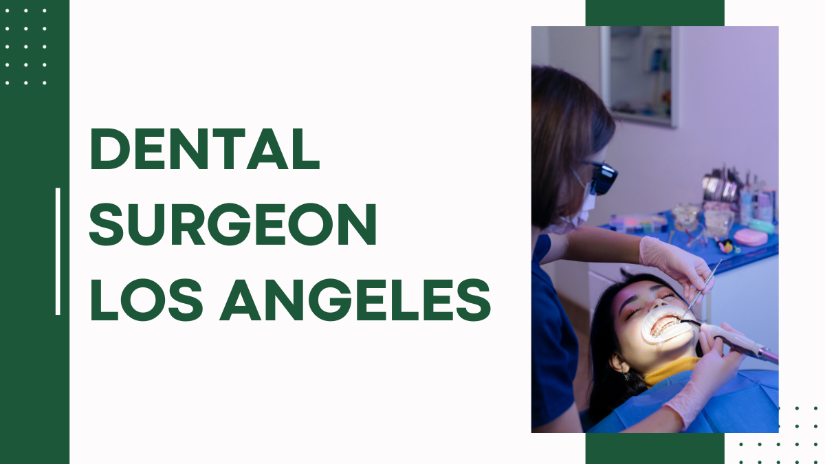 What Skills to Look for in a Dental surgeon in Los Angeles